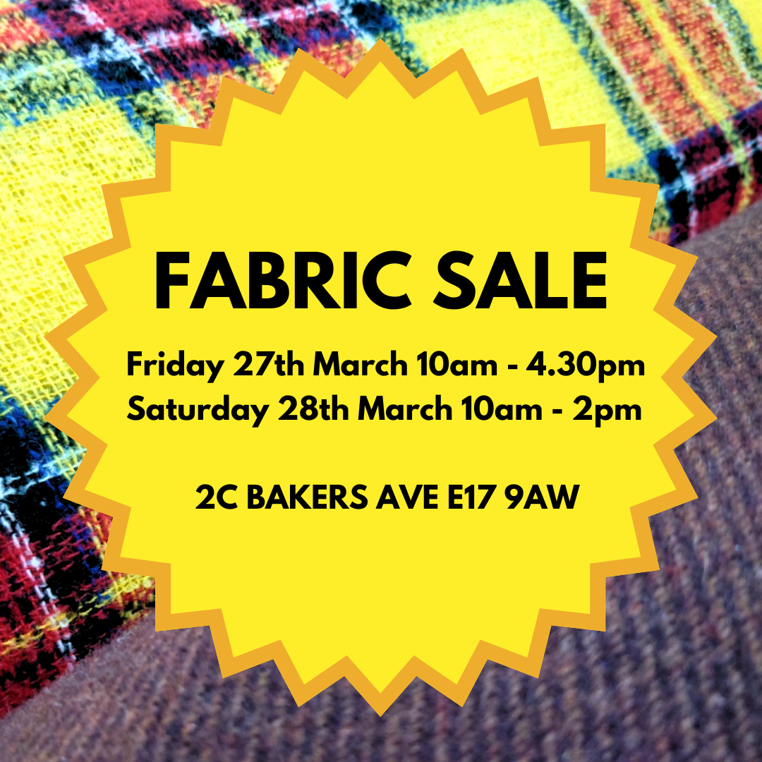 Fabric Sale Friday 27th March 10am- 4:30pmand Saturday 28th March 10am- 2pm, 2c Bakers Ave E17 9AW, London